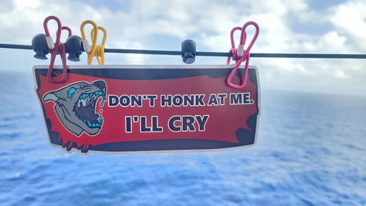 8" 'Don't honk at me, I'll cry' Sticker